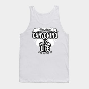 Canyoning Is Life Creative Job Typography Design Tank Top